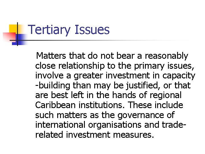 Tertiary Issues Matters that do not bear a reasonably close relationship to the primary