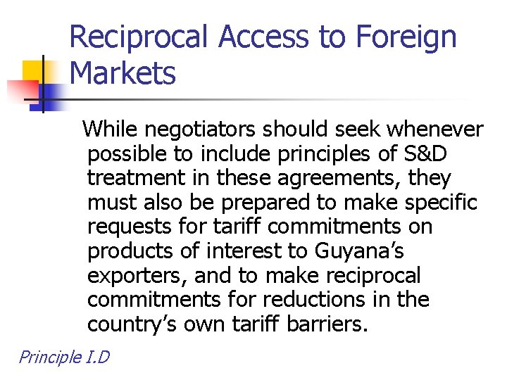 Reciprocal Access to Foreign Markets While negotiators should seek whenever possible to include principles