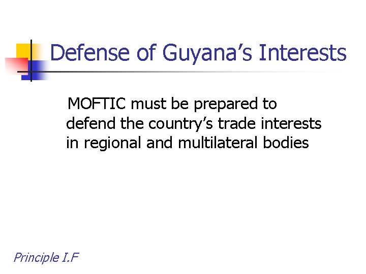 Defense of Guyana’s Interests MOFTIC must be prepared to defend the country’s trade interests