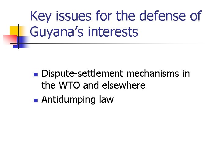 Key issues for the defense of Guyana’s interests n n Dispute-settlement mechanisms in the
