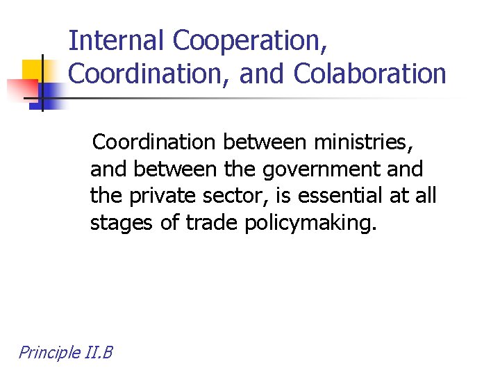 Internal Cooperation, Coordination, and Colaboration Coordination between ministries, and between the government and the