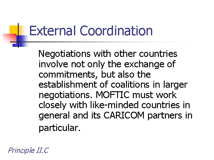 External Coordination Negotiations with other countries involve not only the exchange of commitments, but