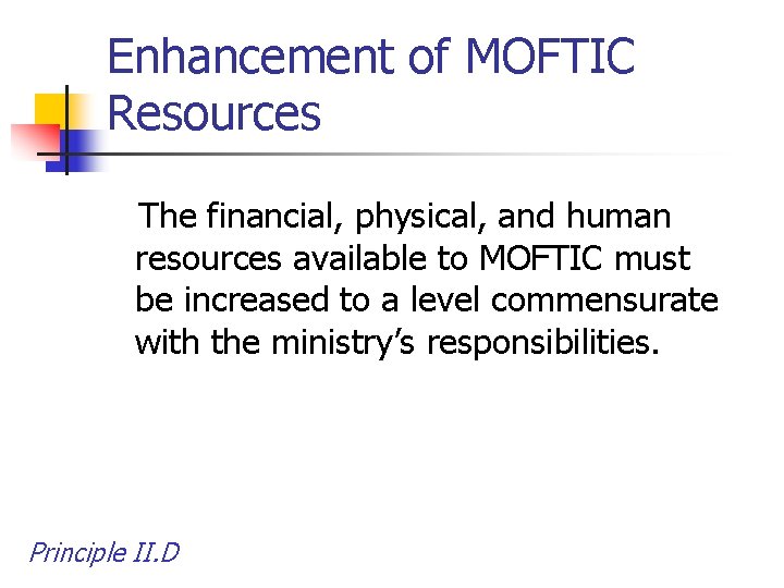 Enhancement of MOFTIC Resources The financial, physical, and human resources available to MOFTIC must