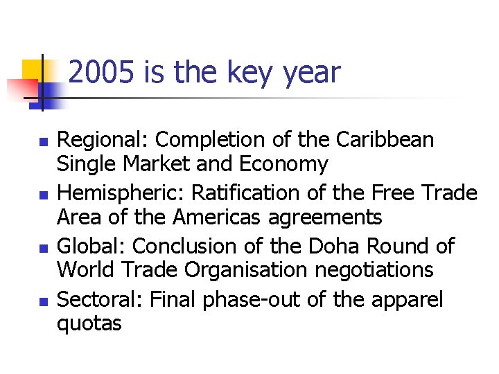 2005 is the key year n n Regional: Completion of the Caribbean Single Market