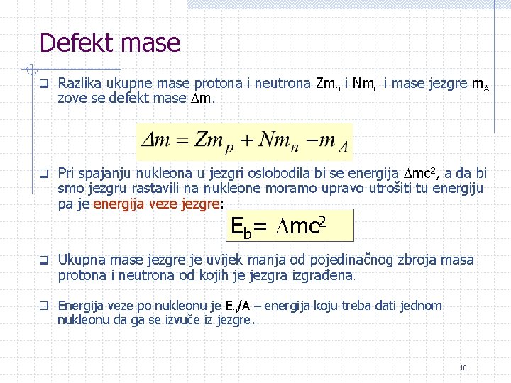 Defekt mase q Razlika ukupne mase protona i neutrona Zmp i Nmn i mase