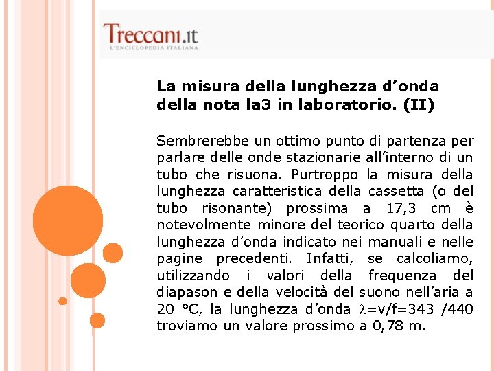 La misura della lunghezza d’onda della nota la 3 in laboratorio. (II) Sembrerebbe un