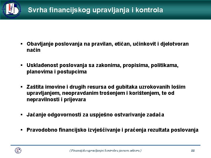 Svrha financijskog upravljanja i kontrola § Obavljanje poslovanja na pravilan, etičan, učinkovit i djelotvoran