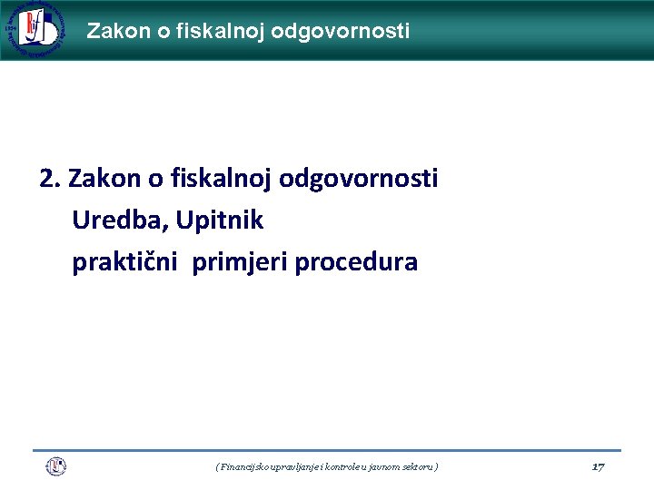 Zakon o fiskalnoj odgovornosti 2. Zakon o fiskalnoj odgovornosti Uredba, Upitnik praktični primjeri procedura