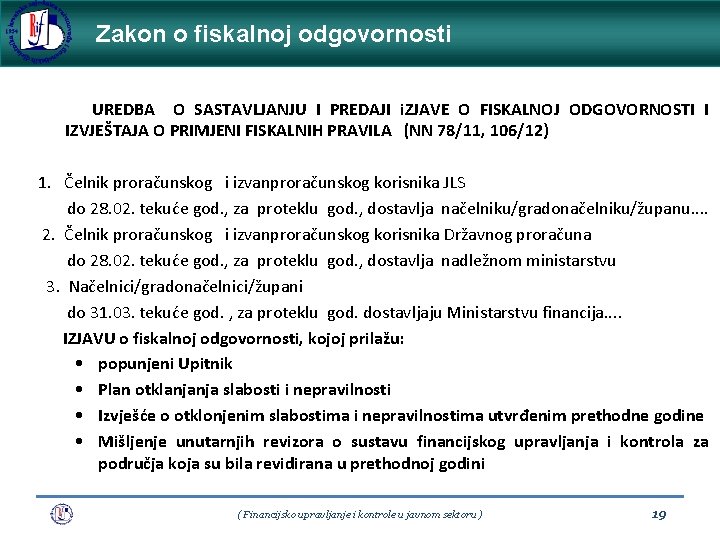 Zakon o fiskalnoj odgovornosti UREDBA O SASTAVLJANJU I PREDAJI i. ZJAVE O FISKALNOJ ODGOVORNOSTI