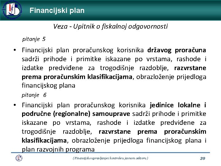 Financijski plan Veza - Upitnik o fiskalnoj odgovornosti pitanje 5 • Financijski plan proračunskog