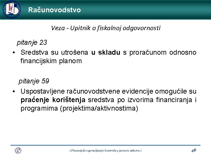 Računovodstvo Veza - Upitnik o fiskalnoj odgovornosti pitanje 23 • Sredstva su utrošena u