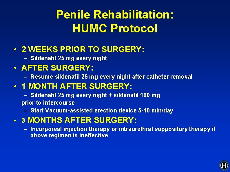 Penile Rehabilitation: HUMC Protocol • 2 WEEKS PRIOR TO SURGERY: – Sildenafil 25 mg Penile Rehabilitation: HUMC Protocol • 2 WEEKS PRIOR TO SURGERY: – Sildenafil 25 mg