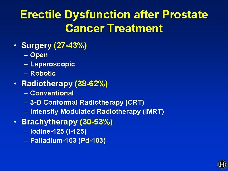 Erectile Dysfunction after Prostate Cancer Treatment • Surgery (27 -43%) – Open – Laparoscopic Erectile Dysfunction after Prostate Cancer Treatment • Surgery (27 -43%) – Open – Laparoscopic
