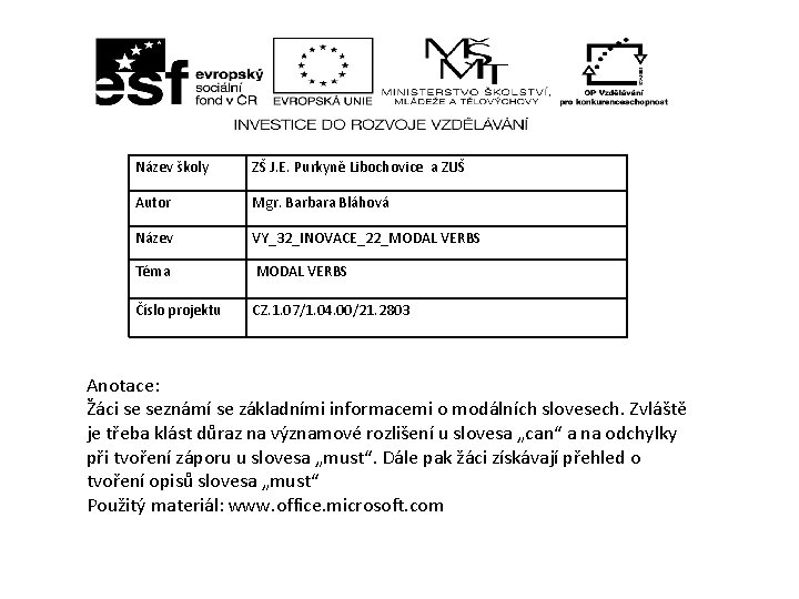 Název školy ZŠ J. E. Purkyně Libochovice a ZUŠ Autor Mgr. Barbara Bláhová Název