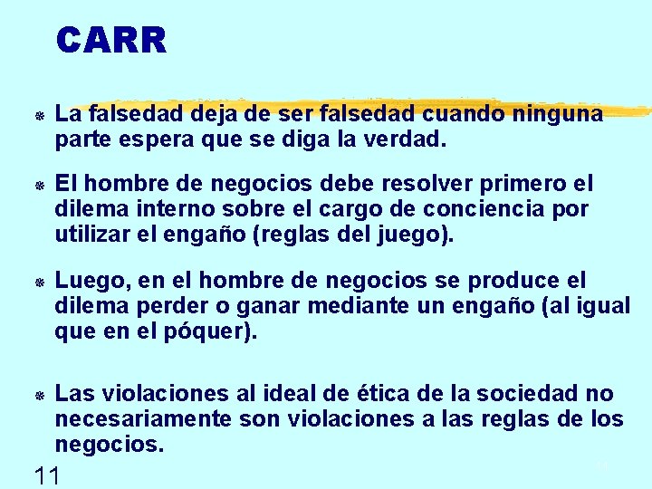 CARR ¯ ¯ La falsedad deja de ser falsedad cuando ninguna parte espera que