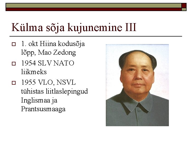 Külma sõja kujunemine III o o o 1. okt Hiina kodusõja lõpp, Mao Zedong