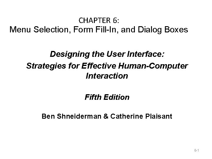 CHAPTER 6: Menu Selection, Form Fill-In, and Dialog Boxes Designing the User Interface: Strategies