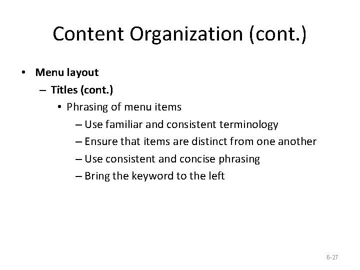 Content Organization (cont. ) • Menu layout – Titles (cont. ) • Phrasing of