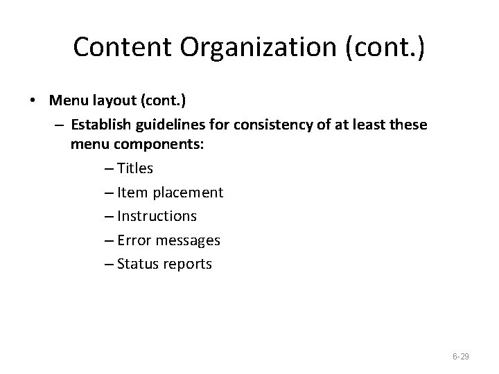 Content Organization (cont. ) • Menu layout (cont. ) – Establish guidelines for consistency