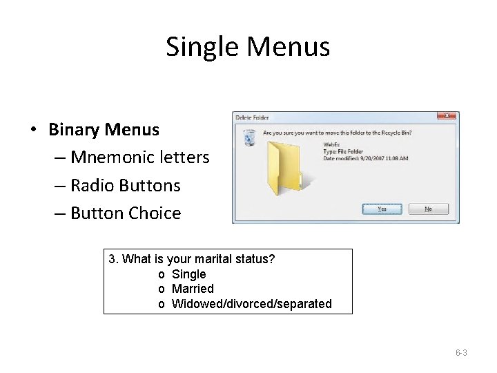 Single Menus • Binary Menus – Mnemonic letters – Radio Buttons – Button Choice