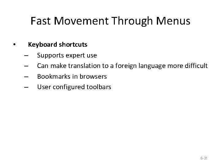 Fast Movement Through Menus • Keyboard shortcuts – Supports expert use – Can make