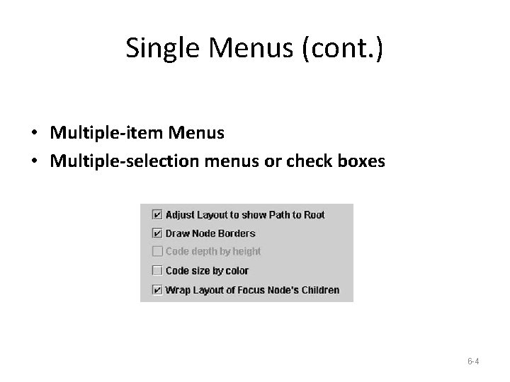 Single Menus (cont. ) • Multiple-item Menus • Multiple-selection menus or check boxes 6
