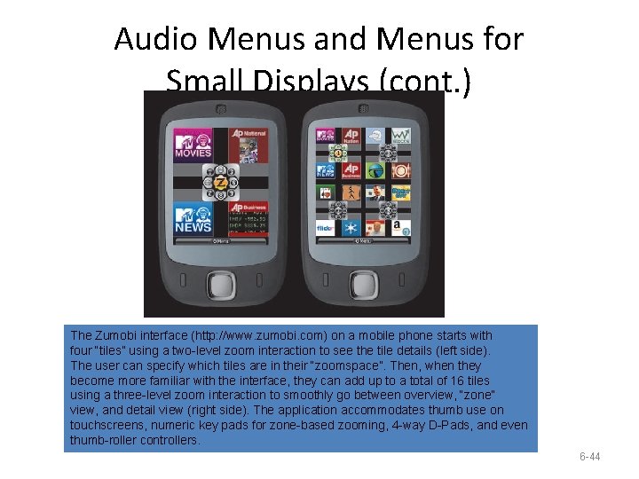 Audio Menus and Menus for Small Displays (cont. ) The Zumobi interface (http: //www.