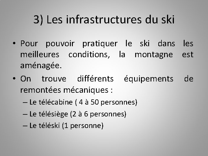 3) Les infrastructures du ski • Pour pouvoir pratiquer le ski dans les meilleures