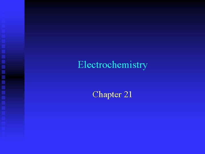 Electrochemistry Chapter 21 