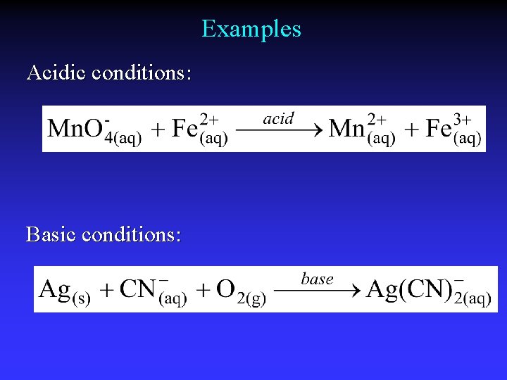 Examples Acidic conditions: Basic conditions: 