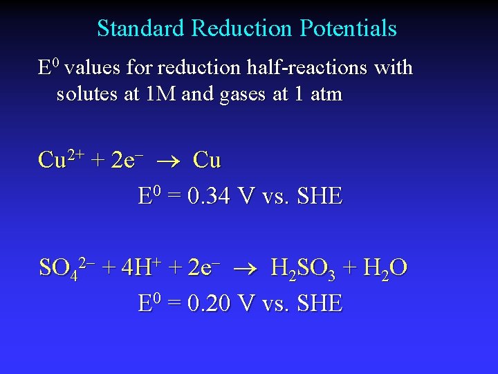 Standard Reduction Potentials E 0 values for reduction half-reactions with solutes at 1 M