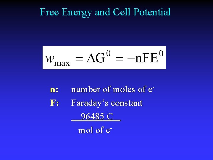 Free Energy and Cell Potential n: F: number of moles of e. Faraday’s constant