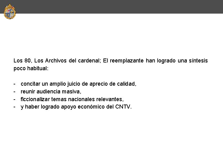 Los 80, Los Archivos del cardenal; El reemplazante han logrado una síntesis poco habitual: