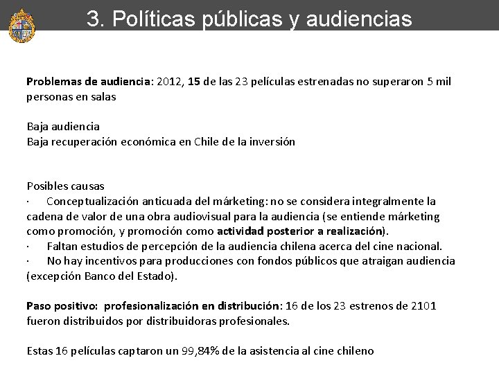 3. Políticas públicas y audiencias Problemas de audiencia: 2012, 15 de las 23 películas