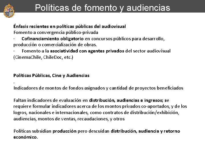 Políticas de fomento y audiencias Énfasis recientes en políticas públicas del audiovisual Fomento a