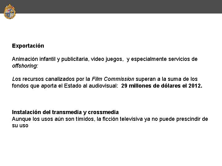 Exportación Animación infantil y publicitaria, video juegos, y especialmente servicios de offshoring: Los recursos