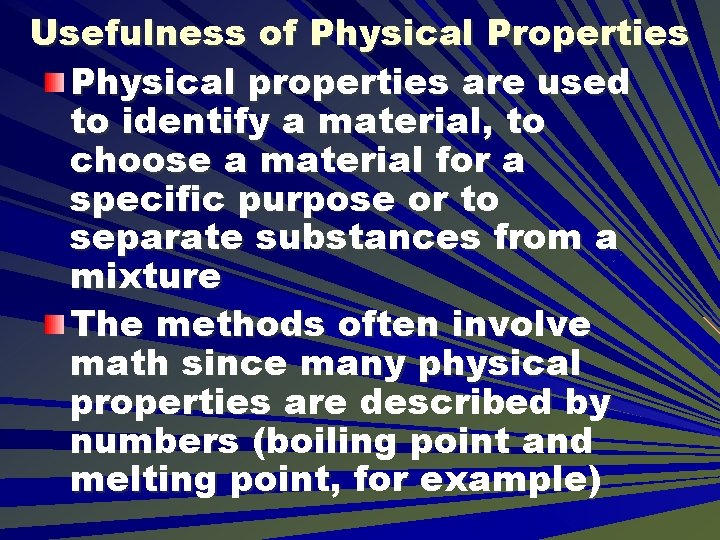 Usefulness of Physical Properties Physical properties are used to identify a material, to choose Usefulness of Physical Properties Physical properties are used to identify a material, to choose