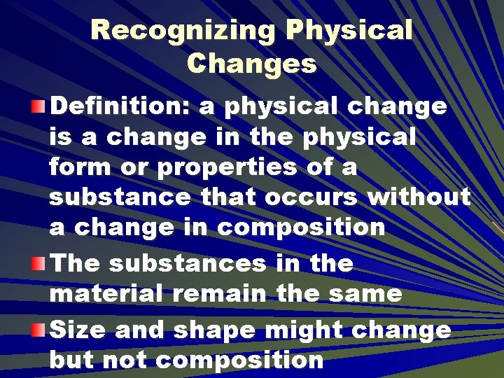 Recognizing Physical Changes Definition: a physical change is a change in the physical form Recognizing Physical Changes Definition: a physical change is a change in the physical form