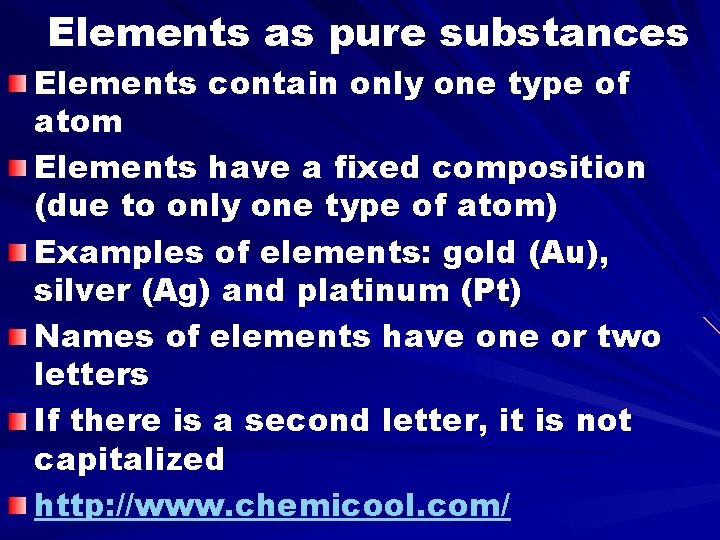 Elements as pure substances Elements contain only one type of atom Elements have a Elements as pure substances Elements contain only one type of atom Elements have a