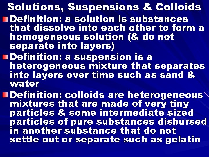 Solutions, Suspensions & Colloids Definition: a solution is substances that dissolve into each other Solutions, Suspensions & Colloids Definition: a solution is substances that dissolve into each other