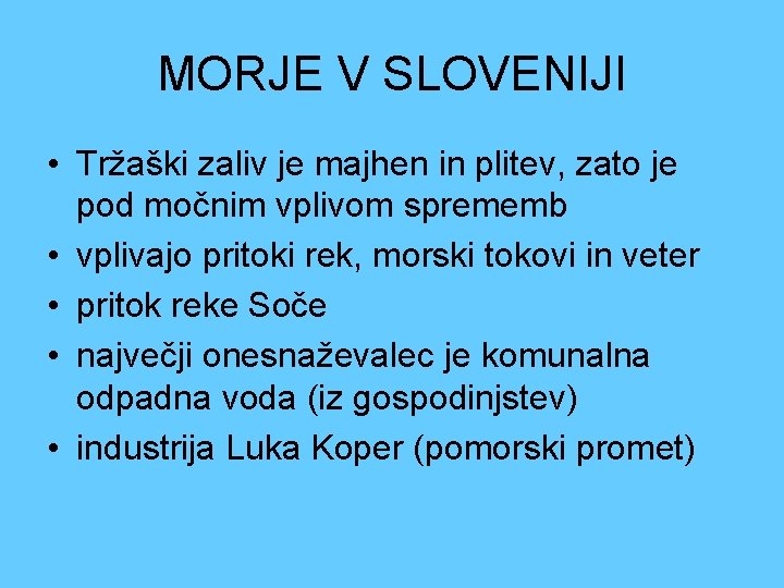 MORJE V SLOVENIJI • Tržaški zaliv je majhen in plitev, zato je pod močnim