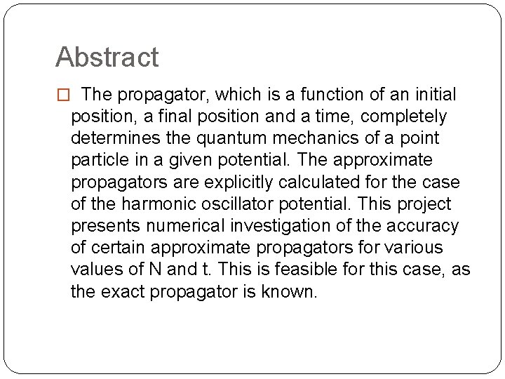Abstract � The propagator, which is a function of an initial position, a final