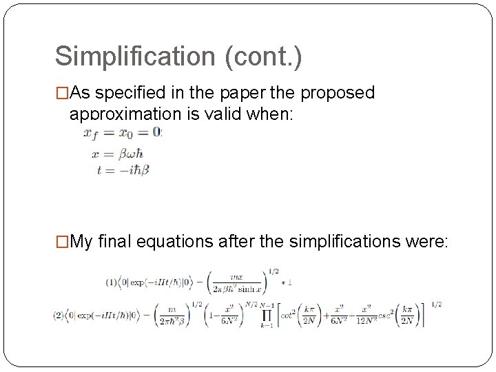 Simplification (cont. ) �As specified in the paper the proposed approximation is valid when:
