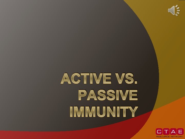 ACTIVE VS. PASSIVE IMMUNITY 