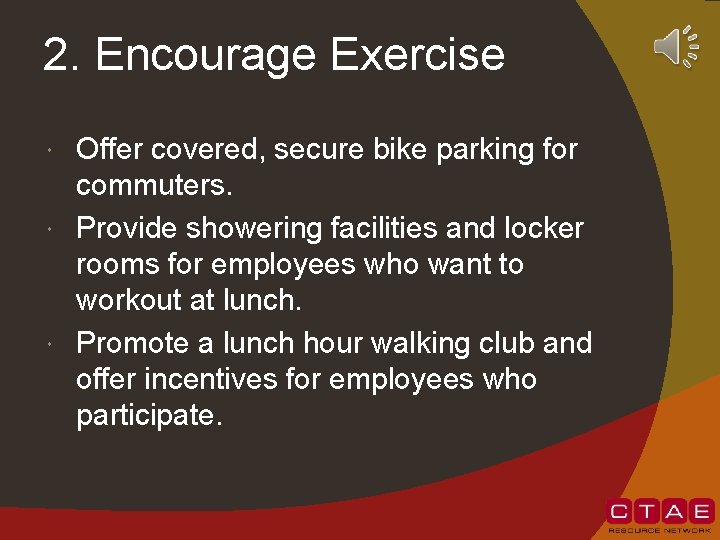 2. Encourage Exercise Offer covered, secure bike parking for commuters. Provide showering facilities and