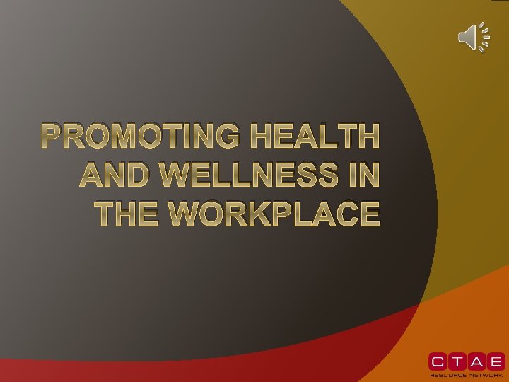 PROMOTING HEALTH AND WELLNESS IN THE WORKPLACE 