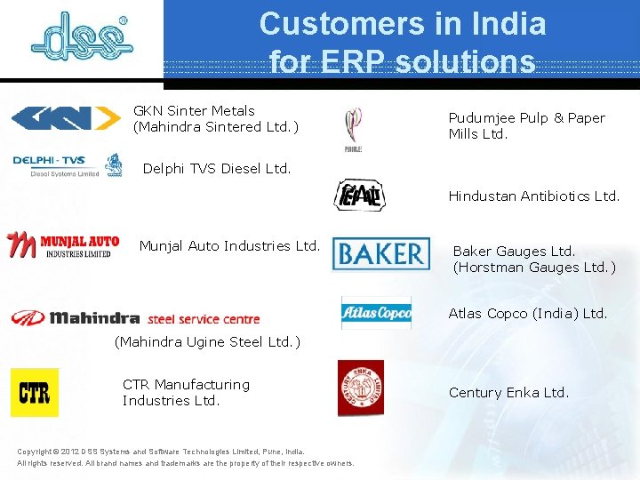 Customers in India for ERP solutions GKN Sinter Metals (Mahindra Sintered Ltd. ) Pudumjee Customers in India for ERP solutions GKN Sinter Metals (Mahindra Sintered Ltd. ) Pudumjee