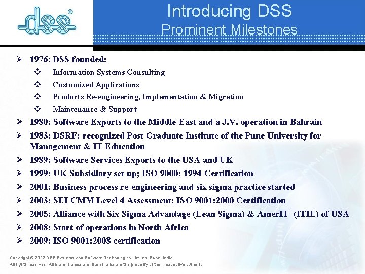 Introducing DSS Prominent Milestones Ø 1976: DSS founded: v v Information Systems Consulting Customized Introducing DSS Prominent Milestones Ø 1976: DSS founded: v v Information Systems Consulting Customized