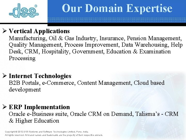 Our Domain Expertise Ø Vertical Applications Manufacturing, Oil & Gas Industry, Insurance, Pension Management, Our Domain Expertise Ø Vertical Applications Manufacturing, Oil & Gas Industry, Insurance, Pension Management,