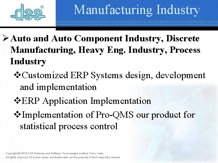Manufacturing Industry Ø Auto and Auto Component Industry, Discrete Manufacturing, Heavy Eng. Industry, Process Manufacturing Industry Ø Auto and Auto Component Industry, Discrete Manufacturing, Heavy Eng. Industry, Process